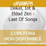 Dekel, Irit & Eldad Zitri - Last Of Songs cd musicale di Dekel, Irit & Eldad Zitri