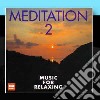 Meditation 2: Music For Relaxing / Various cd
