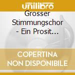 Grosser Stimmungschor - Ein Prosit Der Gemuetlichkeit - 76 Party cd musicale di Grosser Stimmungschor