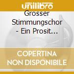 Grosser Stimmungschor - Ein Prosit Der Gemuetlichkeit - 76 Party cd