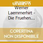 Werner Laemmerhirt - Die Fruehen Jahre cd musicale di Werner Laemmerhirt