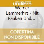 Werner Lammerhirt - Mit Pauken Und Trompeten cd musicale di L?Mmerhirt,Werner