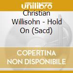 Christian Willisohn - Hold On (Sacd) cd