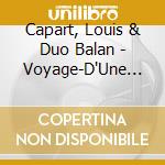Capart, Louis & Duo Balan - Voyage-D'Une Ile A L'Autr cd