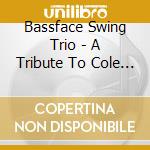 Bassface Swing Trio - A Tribute To Cole Porter