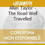 Allan Taylor - The Road Well Travelled cd