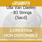 Ulla Van Daelen - 83 Strings (Sacd) cd