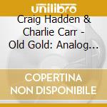 Craig Hadden & Charlie Carr - Old Gold: Analog Pearls Vol. 4 (Hybrid-Sacd) cd