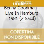 Benny Goodman - Live In Hamburg 1981 (2 Sacd) cd musicale