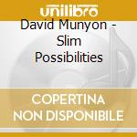 David Munyon - Slim Possibilities cd