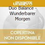 Duo Balance - Wunderbarer Morgen cd