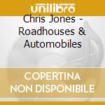 Chris Jones - Roadhouses & Automobiles