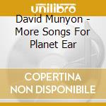 David Munyon - More Songs For Planet Ear cd
