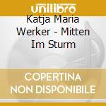 Katja Maria Werker - Mitten Im Sturm cd musicale di Katja Maria Werker