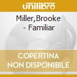 Miller,Brooke - Familiar cd
