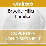 Brooke Miller - Familiar cd
