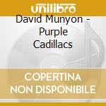 David Munyon - Purple Cadillacs cd musicale di David Munyon
