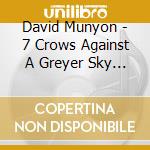 David Munyon - 7 Crows Against A Greyer Sky Vol. 1 cd