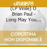 (LP Vinile) O Brian Paul - Long May You Sing vinile