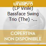 (LP Vinile) Bassface Swing Trio (The) - Bossa, Ballads And Blues vinile