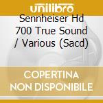 Sennheiser Hd 700 True Sound / Various (Sacd) cd