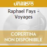 Raphael Fays - Voyages cd musicale di Fays, Raphael