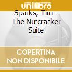Sparks, Tim - The Nutcracker Suite cd