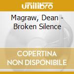 Magraw, Dean - Broken Silence cd