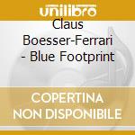 Claus Boesser-Ferrari - Blue Footprint cd