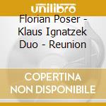 Florian Poser - Klaus Ignatzek Duo - Reunion cd