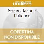 Seizer, Jason - Patience cd