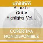 Acoustic Guitar Highlights Vol Ii - Acoustic Guitar Highlights Vol.Ii cd musicale di Artisti Vari