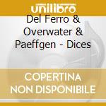 Del Ferro & Overwater & Paeffgen - Dices cd