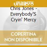 Chris Jones - Everybody'S Cryin' Mercy cd
