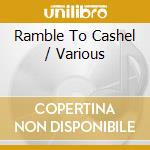 Ramble To Cashel / Various cd
