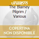 The Blarney Pilgrim / Various cd