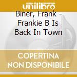 Biner, Frank - Frankie B Is Back In Town cd