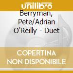 Berryman, Pete/Adrian O'Reilly - Duet cd