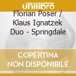 Florian Poser / Klaus Ignatzek Duo - Springdale cd