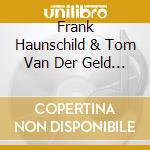 Frank Haunschild & Tom Van Der Geld - Getting Close cd