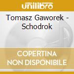 Tomasz Gaworek - Schodrok cd