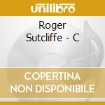 Roger Sutcliffe - C cd