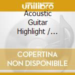 Acoustic Guitar Highlight / Various cd musicale di V/A