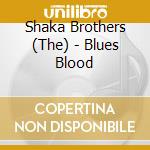 Shaka Brothers (The) - Blues Blood cd