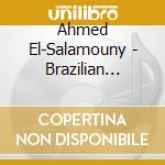 Ahmed El-Salamouny - Brazilian Guitar cd