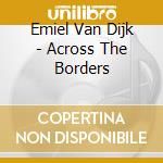 Emiel Van Dijk - Across The Borders cd