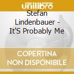 Stefan Lindenbauer - It'S Probably Me cd