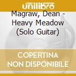 Magraw, Dean - Heavy Meadow (Solo Guitar) cd