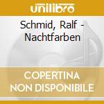 Schmid, Ralf - Nachtfarben cd
