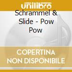 Schrammel & Slide - Pow Pow cd
